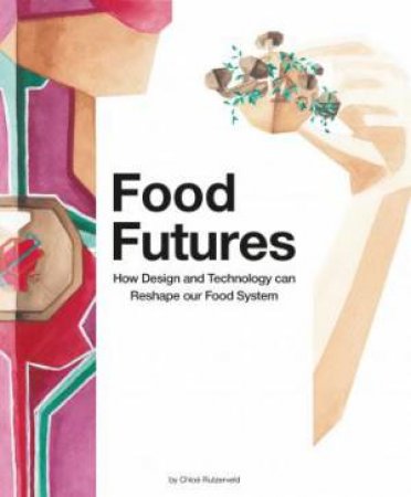 Food Futures by Chlo Rutzerveld