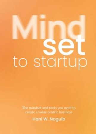 Mindset to Startup by Hani W. Naguib