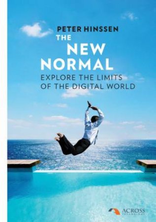 New Normal: Explore the Limits of the Digital World by HINSSEN  PETER