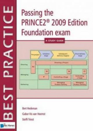 Passing the PRINCE 2009 Edition Foundation exam by Best Practice Series