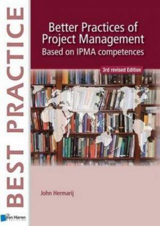 Better Practices of Project Management Based on IPMA Competences by John Hermarij