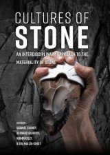 Cultures of Stone An Interdisciplinary Approach to the Materiality of Stone