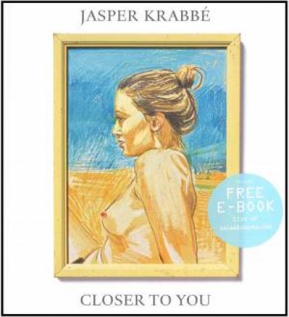 Closer to You: Jasper Krabbe by TURNER JONATHAN & TEGENBOSCH PIETJE