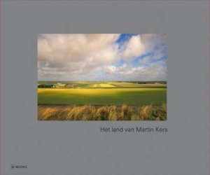 Country of Martin Kers: Dutch Landscape Photography by KERS MARTIN