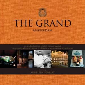 Grand, Amsterdam: History and Cooking of a Legend by POIROT AURELIEN