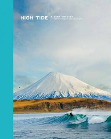 High Tide, A Surf Odyssey: Photographs by Chris Burkard by BURKARD CHRIS