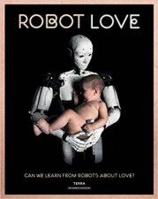 Robot Love Can We Learn From Robots About Love