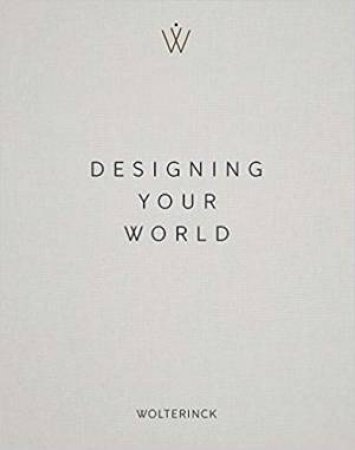 Designing Your World: Marcel Wolterinck by Marcel Wolterinck