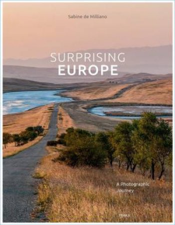 Surprising Europe: A Photographic Journey by Sabine De Milliano