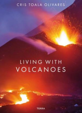 Living With Volcanoes by Cris Toala Olivares