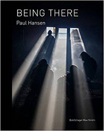 Paul Hansen: Being There by Hansen Paul