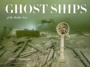 Ghost Ships Of The Baltic Sea by Carl Douglas & Jonas Dahm