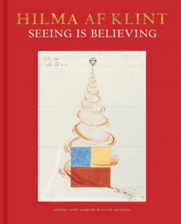 Hilma Af Klint: Seeing Is Believing by Kurt Almqvist & Louise Belfrage