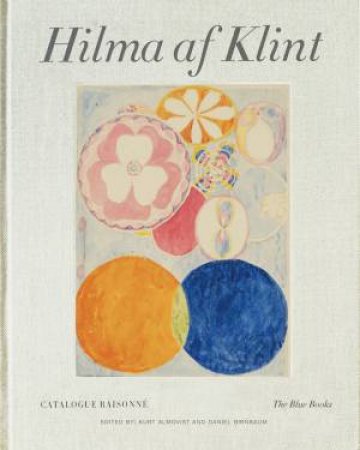 Hilma Af Klint: The Blue Books (1906-1915) by Daniel Birnbaum & Kurt Almqvist