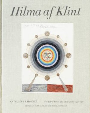 Hilma Af Klint Catalogue Raisonn Volume V: Geometrical Studies And Other Works (1916-1920) by Daniel Birnbaum & Kurt Almqvist