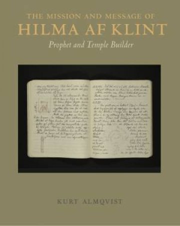 The Mission And Message Of Hilma Af Klint by Kurt Almqvist