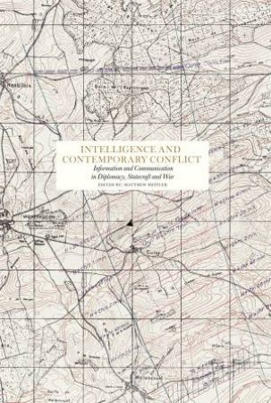 Intelligence and Contemporary Conflict by Matthew Heffler