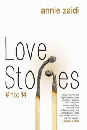 Love Stories #1 - 14 by Annie Zaidi