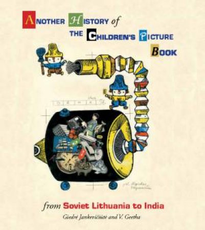 Another History Of The Children's Picture Book: From Soviet Lithuania To India by Giedre Jankeviciute and V