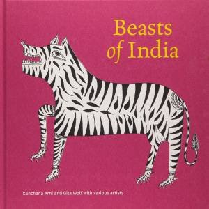 Beasts of India by Kanchana Arni & Gita Wolf