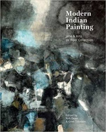 Modern Indian Painting: Jane And Kito De Boer Collection by Rob Dean & Giles Tillotson