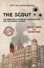 The Scout The Definitive Account Of David Headley And The Mumbai Attacks