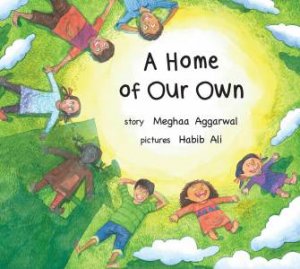 A Home Of Our Own by Meghaa Aggarwal & Ali