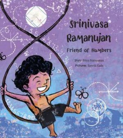 Srinivasa Ramanjuan: Friend Of Numbers by Priya Narayanan & Satwik Gade