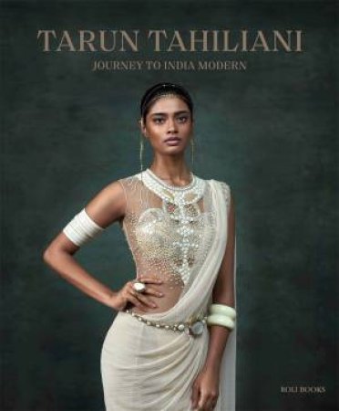 Tarun Tahiliani: Journey to India Modern by Tarun Tahiliani & Alia Allana & Fern Mallis