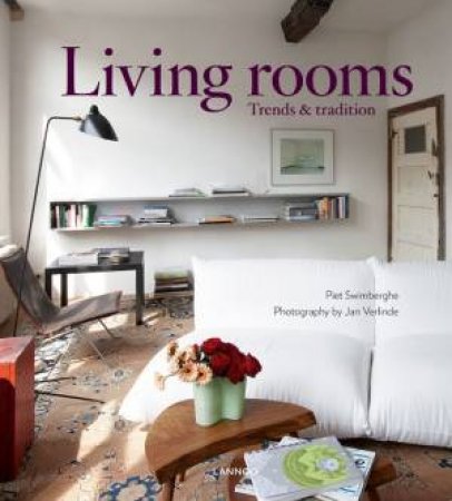 Living Rooms: Trends and Traditions by SWIMBERGHE PIET