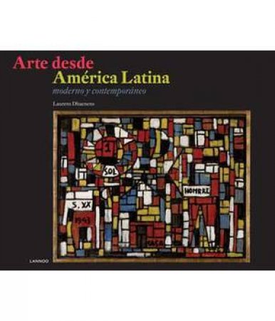 Arte Desde America Latina: Spanish Text by LAURENS DHAENENS LAURENS