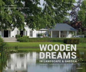 Wooden Dreams: In Landscape and Garden by PAUWELS IVO AND VAN HUFFEL DOMINIQUE