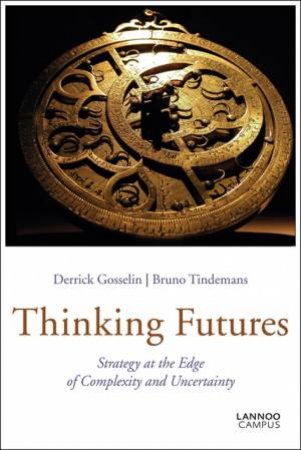 Thinking Futures by GOSSELIN DERRICK AND TINDEMANS BRUNO