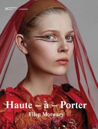 Haute-A-Porter: Haute-Couture In Ready-To-Wear Fashion by Filep Motwary