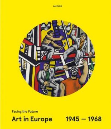 Art in Europe 1945-1968: Facing the Future by WEIBEL / ECKHART