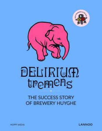 Delirium: The Successful Story of Brewery Huyghe by ERIK VERDONCK