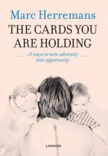 Cards You Are Holding 13 Ways to Turn Adversity into Opportunity