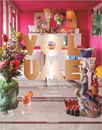 Volume: Let Europe's Finest Style Experts Spice Up Your Home by Patrick Kooiman