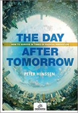 Day After Tomorrow How to Survive in Times of Radical Innovation