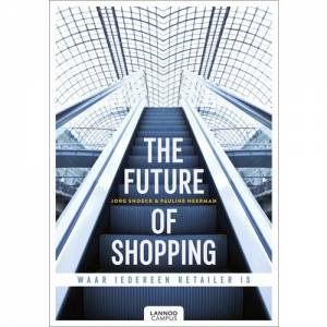 The Future Of Shopping: Where Everyone Is An Retail by Jorg Snoeck & Pauline Neerman