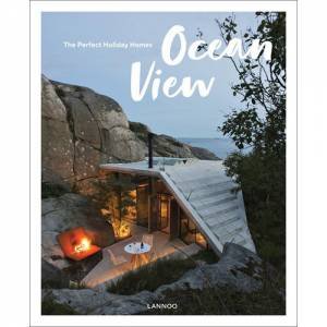 Ocean View: The Perfect Holiday Homes; Nature Retreats Vol. II by Sebastiaan Bedaux