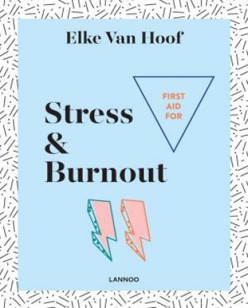 First Aid For Stress And Burnout by Elke Van Hoof