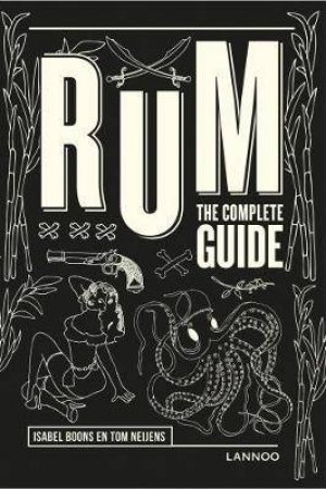 Rum: The Complete Guide by Tom Neijens & Isabel Boons