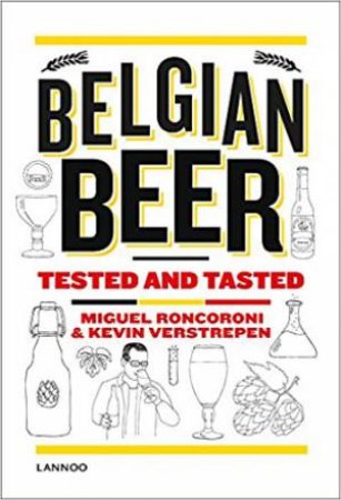 Belgian Beer: Tested And Tasted by Miguel Roncoroni & Kevin Verstrepen