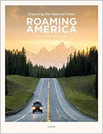 Roaming America: Exploring The National Parks by Renee Hahnel & Matthew Hahnel