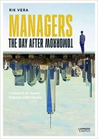 Managers The Day After Tomorrow: Connect To Many, Engage Individuals by Rik Vera