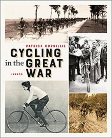 Cycling In The Great War by Patrick Cornillie