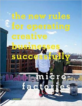 Micro-Factories: The New Rules For Operating Creative Businesses Successfully by Masa Kleinhample & Jon Kleinhample