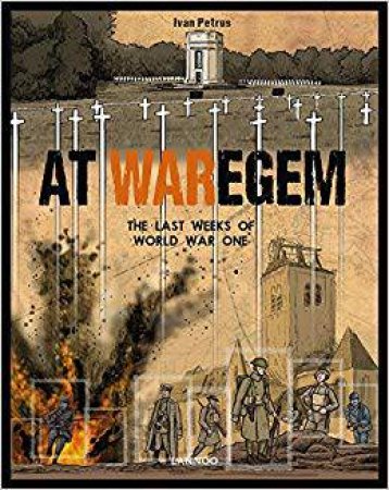 At Waregem: The Last Weeks Of World War One by Ivan Petrus