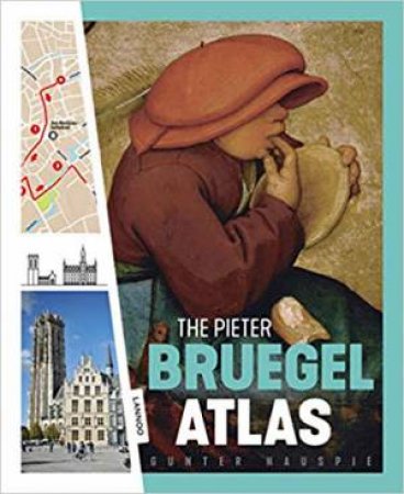 Pieter Bruegel Atlas: The Great Atlas Of The Old Flemish Masters by Gunter Hauspie & Arnout Balis